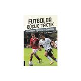Futbolda Küçük Taktik Oyunların Eğitimi ve Öğretimi - Mehmet Koçak