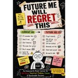 Future Me Will Regret This: An Unnecessarily Honest Journal for Bad Ideas, Tomorrow’s Problems, Excuses & Questionable Decisions
