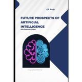 Future Prospects of Artificial Intelligence