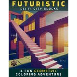 Futuristic Sci Fi City Blocks: A Fun Geometric Coloring Adventure