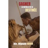 GAGNER LA BATAILLE DE SA DESTINEE