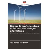 Gagner la confiance dans le secteur des énergies alternatives