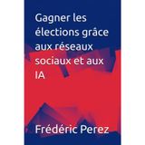 Gagner les élections grâce aux réseaux sociaux et aux IA