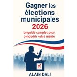 Gagner les élections municipales 2026: Le guide complet pour conquérir votre mairie