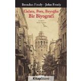 Galata, Pera, Beyoğlu Bir Biyografi - John Freely