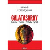 Galatasaray - İlklerin Takımı - Avrupa Fatihi