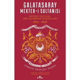 Galatasaray Mekteb-i Sultanisi-Resneli Bulgar Bir Talebenin Hatıraları 1879-1898 - Simeon Trayçev Radev
