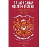 Galatasaray Mekteb-i Sultanisi-Resneli Bulgar Bir Talebenin Hatıraları 1879-1898
