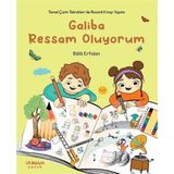 Galiba Ressam Oluyorum: Temel Çizim Teknikleriyle Resimli Kitap Yapımı