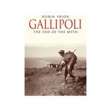 Gallipoli : The End Of The Myth - Robin Prior