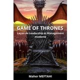 GAME OF THRONES: Leçon de Leadership et Management moderne
