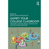 Gamify Your College Classroom: Strategies to Foster Critical Thinking and Life Skills Across Disciplines