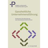 Ganzheitliche Unternehmensführung: Strukturierte Zukunftssicherung des Unternehmens - Schritt für Schritt: 6