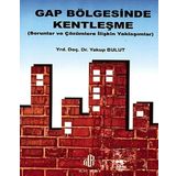 GAP BÖLGESİNDE KENTLEŞME SORULAR VE ÇÖZÜMLERE İLİŞKİN YAKLAŞIMLAR - YAKUP BULUT