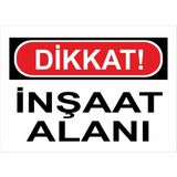 Garage 216 Dikkat İnşaat Alanı İş Güvenliği Uyarı Levhası Aluminyum Kompozit - 30 x 50 Cm