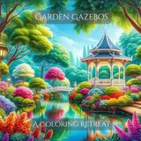 Garden Gazebos: A Coloring Retreat