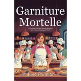 Garniture Mortelle: Un mystère culinaire douillet de petite ville : Tartes, Prestige et Péril