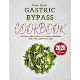 Gastric Bypass Cookbook 2025: Stay Slim, Stay Strong: Post Surgery Bariatric Meals For Weight Loss Wins