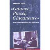 Gauner, Pinsel, Chicaneure. Eine kleine Geschichte der Bürokratie