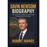 Gavin Newsom Biography: The Governor Leading the Golden State Through Crisis and Change