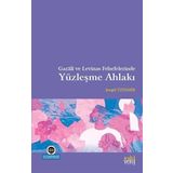 Gazali ve Levinas Felsefelerinde Yüzleşme Ahlakı - Şengül Özdemir