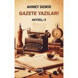 Gazete Yazıları Aktüel 3 - Ahmet Demir