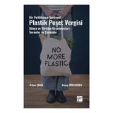 Gazi Kitabevi Bir Politikanın Serüveni Plastik Poşet Vergisi Dünya ve Türkiye Uygulamaları: Sorunlar ve Çözümler - Eylül 2023