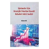 Gazi Kitabevi Işletmeler Için Stratejik Yönetim Eksenli Rekabet Gücü Analizi - Aralık 2021