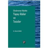 Gazi Kitabevi - Uluslararası Hukukta Yapay Adalar ve Tesisler