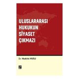 Gazi Kitabevi Uluslararası Hukukun Siyaset Çıkmazı