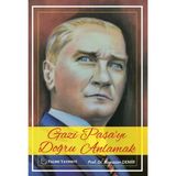 Gazi Paşayı Doğru Anlamak - Palme Yayınevi