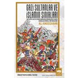 Gazi Sultanlar ve İslamın Sınırları / Ali Anooshahr / Ötüken Neşriyat