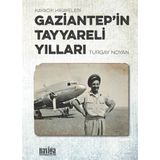 Gaziantep'in Tayyareli Yılları Turgay Noyan