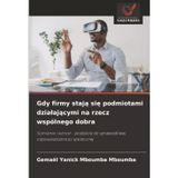 Gdy firmy stają się podmiotami dzialającymi na rzecz wspólnego dobra
