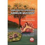 Gebeliğin Taçlandırdığı Annelik Mucizesi - Ankara Nobel Tıp Kitabevi