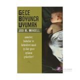 GECE BOYUNCA UYUMAK ANNELER, BABALAR VE BEBEKLERI NASIL İYİ BIR GECE UYKUSU ÇEKERLER? - JODI A. MINDELL