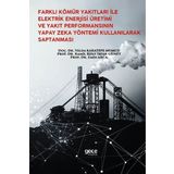Gece Kitaplığı Farklı Kömür Yakıtları Ile Elektrik Enerjisi Üretimi Ve Yakıt Performansının Yapay Zeka Yöntemi Kullanılarak Saptanması
