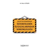 Geçici İş İlişkisinde İşverenlerin İş Kazalarından Sorumluluğu - Hacer Gülşen