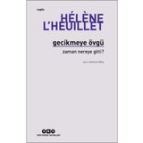 Gecikmeye Övgü - Zaman Nereye Gitti? - Helene L'Heulliet