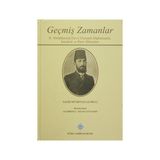 Geçmiş Zamanlar - 2. Abdülhamid Devri Osmanlı Diplomasisi, İstanbul ve Paris Hatıraları - Salih Münir Paşa