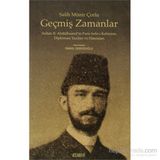 GEÇMIŞ ZAMANLAR SULTAN II.ABDÜLHAMIDIN PARIS SEFIR-I KEBIRININ DIPLOMASI YAZILARI VE HATIRALARI - SALIH MÜNIR ÇORLU