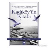 Geçmiş Zamanların, Mekanların ve Hatırlamaların Rafında Kadıköy’ün Kitabı - Tamer Kütükçü