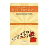 Geçmişin Gücü Retro Pazarlama - Ceyda Aysuna Türkyılmaz