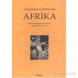Geçmişten Günümüze Afrika - Ahmet Kavas