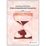 Geçmişten Günümüze Kadın Çalışmalarında Yansımalar Gülşah Sarı