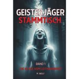 Geisterjäger Stammtisch - Band 1 - Die Klage vom Leithagebirge: Eine Kneipenwette. Ein uralter Fluch. Ein unerbittlicher, paranormaler Horror-Thriller.
