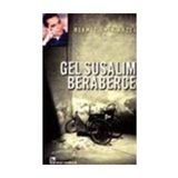 GEL SUSALIM BERABERCE - MEHMET EMIN KAZCI