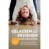 Gelassen erziehen, stark begleiten – Die 7 Zauberformeln für Vertrauen, Humor und klare Orientierung: Die 7 Zauberformeln für Vertrauen, Humor und klare Orientierung.DE
