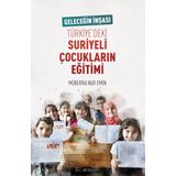 Geleceğin İnşası Türkiye'deki Suriyeli Çocukların Eğitimi - Müberra Nur Emin
