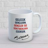 Gelecek Gençlerin Gençler İse Öğretmenlerin Eseridir Yazılı Öğretmenler Günü Hediyelik Baskılı Kupa